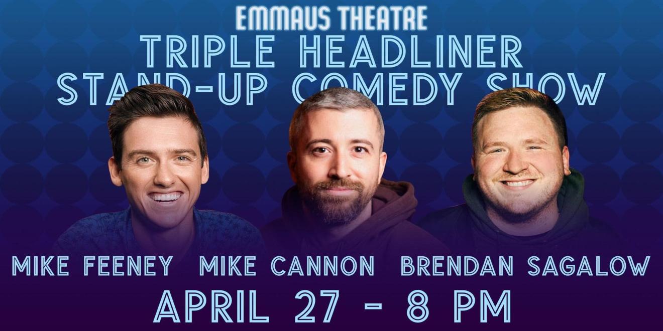 Triple-Headliner Comedy Show with Mike Cannon, Mike Feeney & Brendan Sagalow at Emmaus Theatre